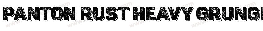 Panton Rust Heavy Grunge Shadow字体转换